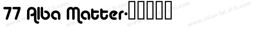 77 Alba Matter字体转换